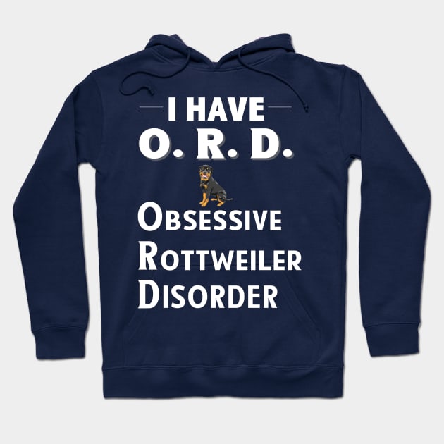 I Have ORD Obsessive Rottweiler Disorder Hoodie by bbreidenbach